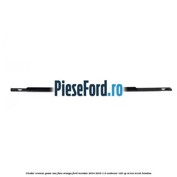 Cheder cromat geam usa fata stanga Ford Mondeo 2014-2018 1.0 EcoBoost 125 cp M1CA, M1CB benzina