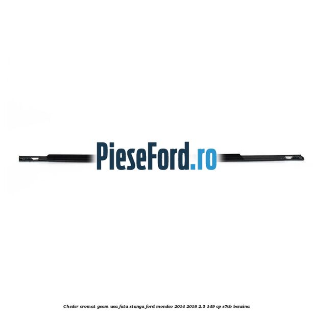 Cheder cromat geam usa fata stanga Ford Mondeo 2014-2018 2.5 149 cp S7CB benzina