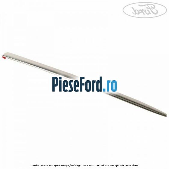 Cheder cromat usa spate stanga Ford Kuga 2013-2016 2.0 TDCi 4x4 163 cp TXDA, TXMA diesel