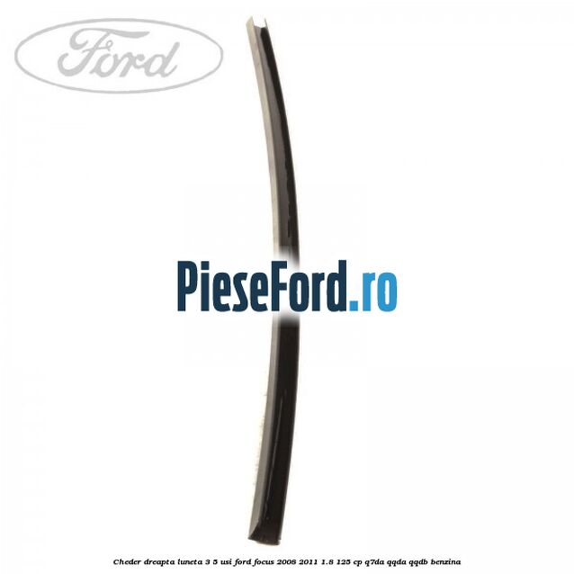Cheder dreapta luneta 3/5 usi Ford Focus 2008-2011 1.8 125 cp Q7DA, QQDA, QQDB benzina