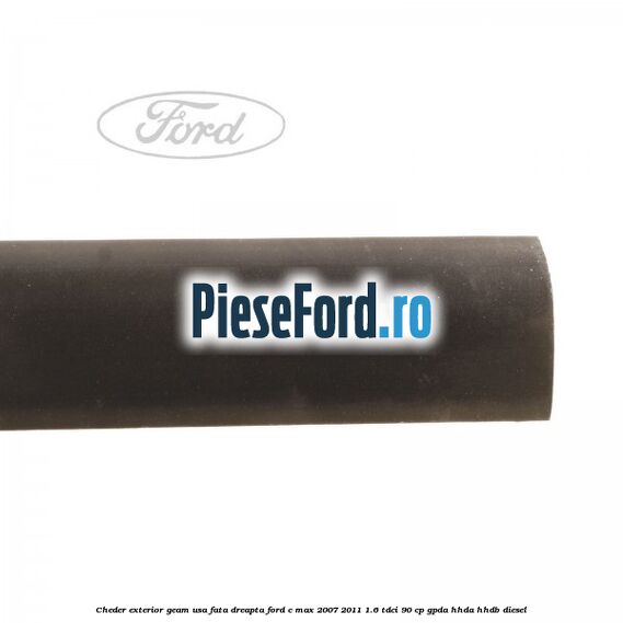 Cheder exterior geam usa fata dreapta Ford C-Max 2007-2011 1.6 TDCi 90 cp GPDA, HHDA, HHDB diesel