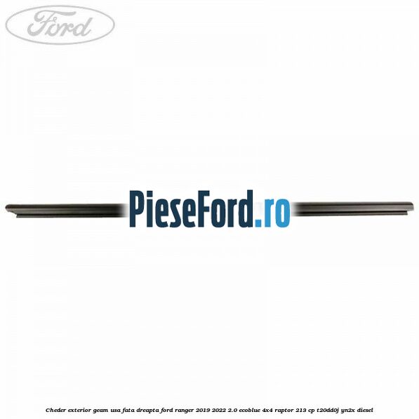 Cheder exterior geam usa fata dreapta Ford Ranger 2019-2022 2.0 EcoBlue 4x4 Raptor 213 cp T20DD0J, YN2X diesel