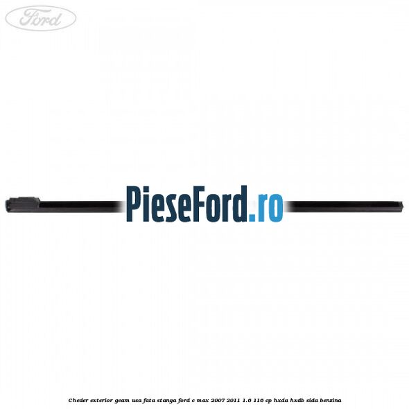 Cheder exterior geam usa fata stanga Ford C-Max 2007-2011 1.6 116 cp HXDA, HXDB, SIDA benzina