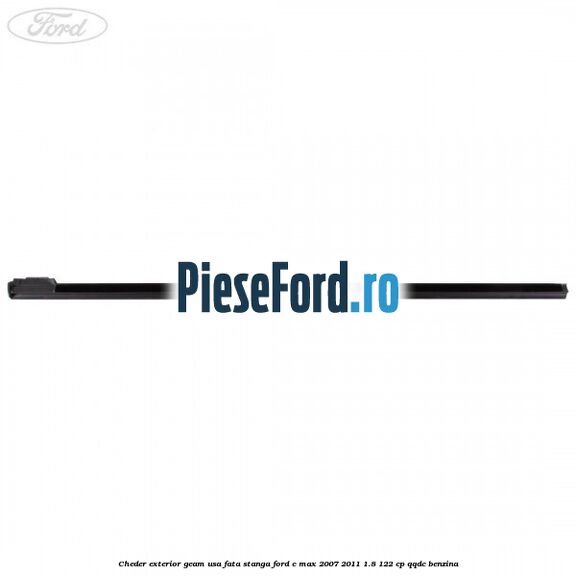 Cheder exterior geam usa fata stanga Ford C-Max 2007-2011 1.8 122 cp Cheder exterior geam usa fata stanga Ford C-Max 2007-2011 1.8 122 cp QQDC benzina