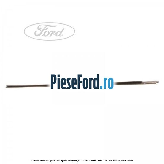 Cheder exterior geam usa spate dreapta Ford C-Max 2007-2011 2.0 TDCi 110 cp IXDA diesel