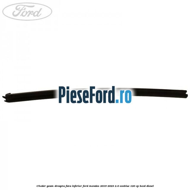 Cheder geam dreapta fata inferior Ford Mondeo 2019-2023 2.0 EcoBlue 120 cp BCCD diesel