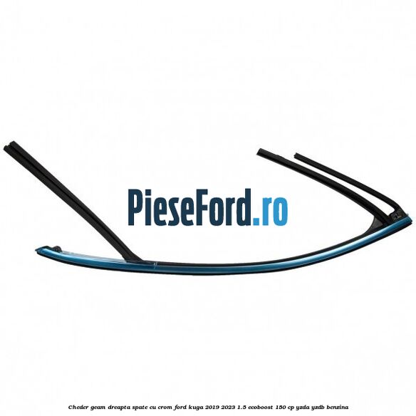 Cheder geam dreapta spate cu crom Ford Kuga 2019-2023 1.5 EcoBoost 150 cp YZDA, YZDB benzina