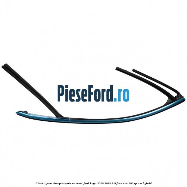 Cheder geam dreapta spate cu crom Ford Kuga 2019-2023 2.5 FHEV 4x4 190 cp n/a hybrid