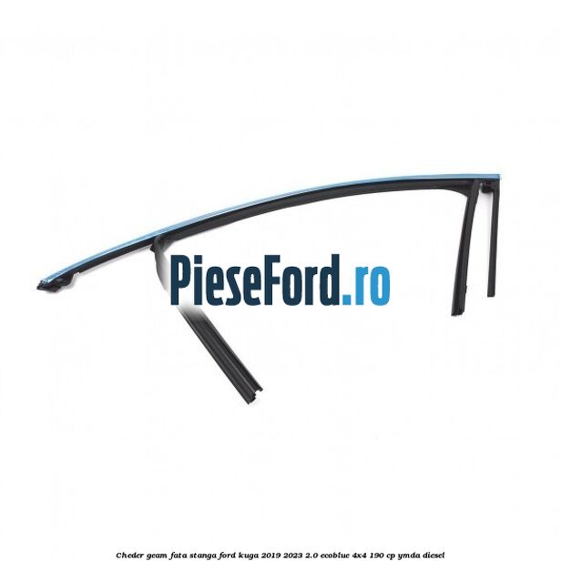 Cheder geam fata stanga Ford Kuga 2019-2023 2.0 EcoBlue 4x4 190 cp Cheder geam fata stanga Ford Kuga 2019-2023 2.0 EcoBlue 4x4 190 cp YMDA diesel