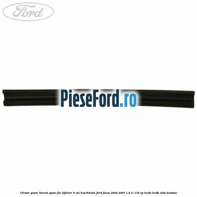 Cheder geam lateral spate fix inferior 5 usi hatchback Ford Focus 2004-2007 1.6 Ti 115 cp HXDA, HXDB, SIDA benzina