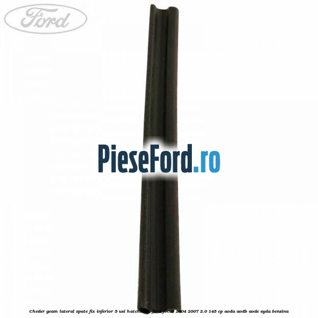 Cheder geam lateral spate fix inferior 5 usi hatchback Ford Focus 2004-2007 2.0 145 cp AODA, AODB, AODE, SYDA benzina