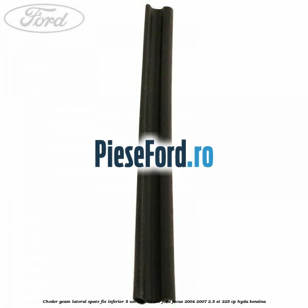 Cheder geam lateral spate fix inferior 5 usi hatchback Ford Focus 2004-2007 2.5 ST 225 cp HYDA benzina