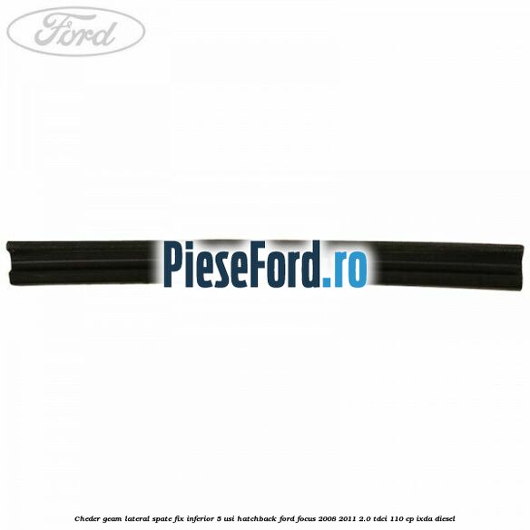 Cheder geam lateral spate fix inferior 5 usi hatchback Ford Focus 2008-2011 2.0 TDCi 110 cp IXDA diesel