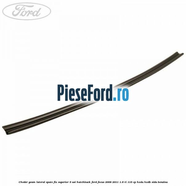 Cheder geam lateral spate fix superior 5 usi hatchback Ford Focus 2008-2011 1.6 Ti 115 cp HXDA, HXDB, SIDA benzina
