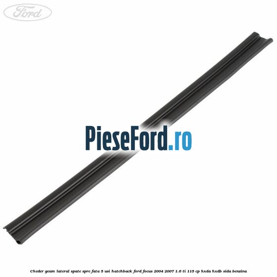 Cheder geam lateral spate spre fata 5 usi hatchback Ford Focus 2004-2007 1.6 Ti 115 cp HXDA, HXDB, SIDA benzina