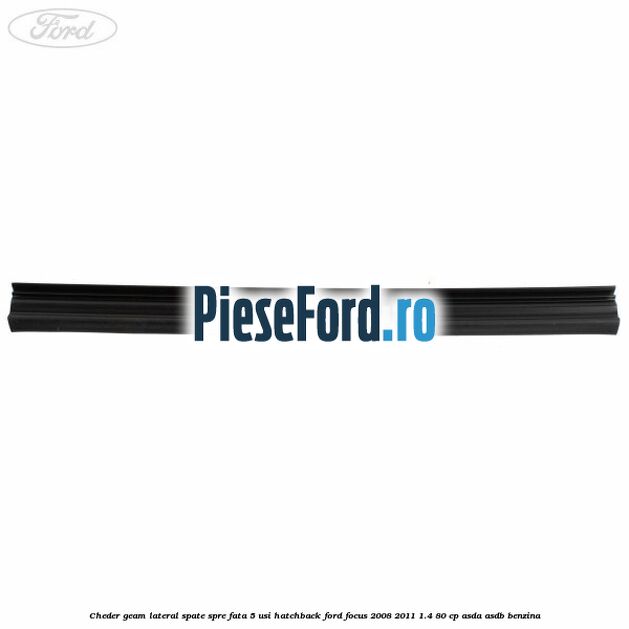 Cheder geam lateral spate spre fata 5 usi hatchback Ford Focus 2008-2011 1.4 80 cp ASDA, ASDB benzina