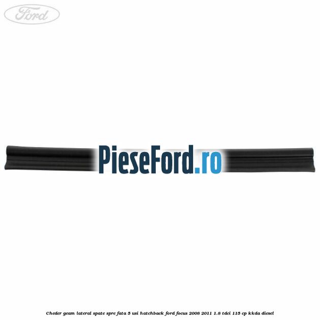 Cheder geam lateral spate spre fata 5 usi hatchback Ford Focus 2008-2011 1.8 TDCi 115 cp Cheder geam lateral spate spre fata 5 usi hatchback Ford Focus 2008-2011 1.8 TDCi 115 cp KKDA diesel