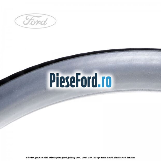 Cheder geam mobil aripa spate Ford Galaxy 2007-2014 2.0 145 cp AOWA, AOWB, TBWA, TBWB benzina