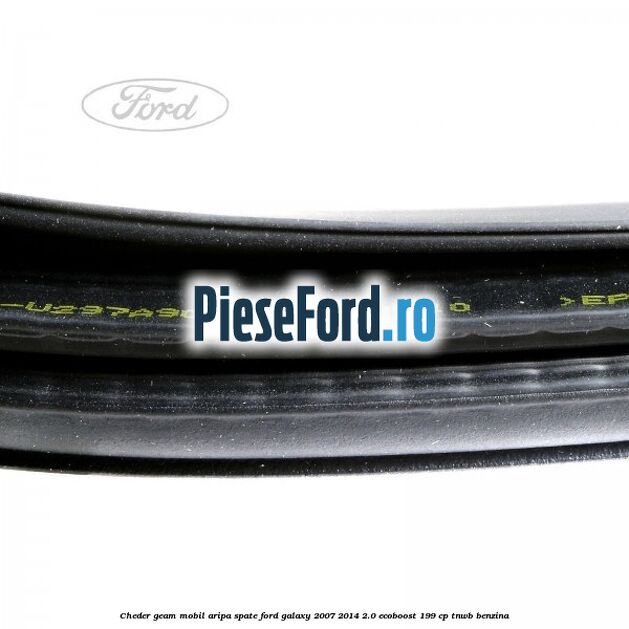 Cheder geam mobil aripa spate Ford Galaxy 2007-2014 2.0 EcoBoost 199 cp TNWB benzina