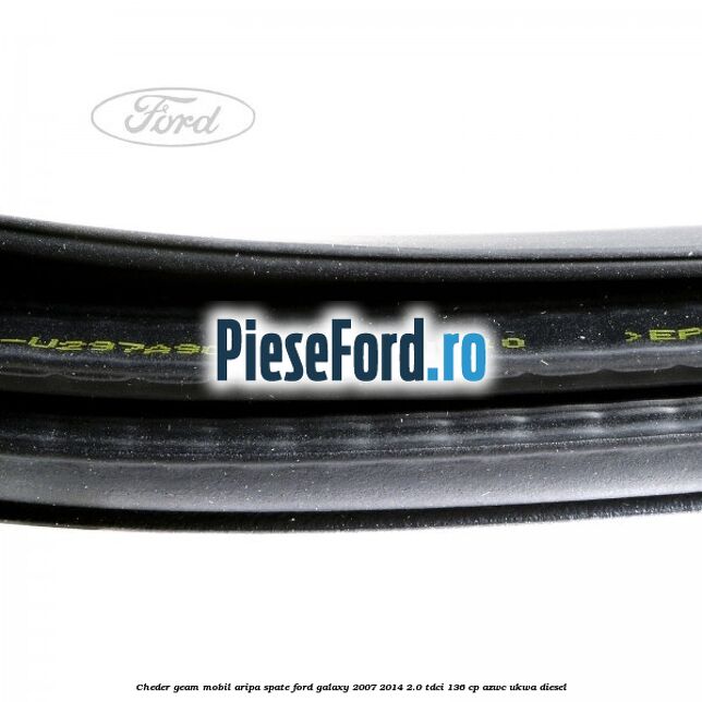 Cheder geam mobil aripa spate Ford Galaxy 2007-2014 2.0 TDCi 136 cp Cheder geam mobil aripa spate Ford Galaxy 2007-2014 2.0 TDCi 136 cp AZWC, UKWA diesel