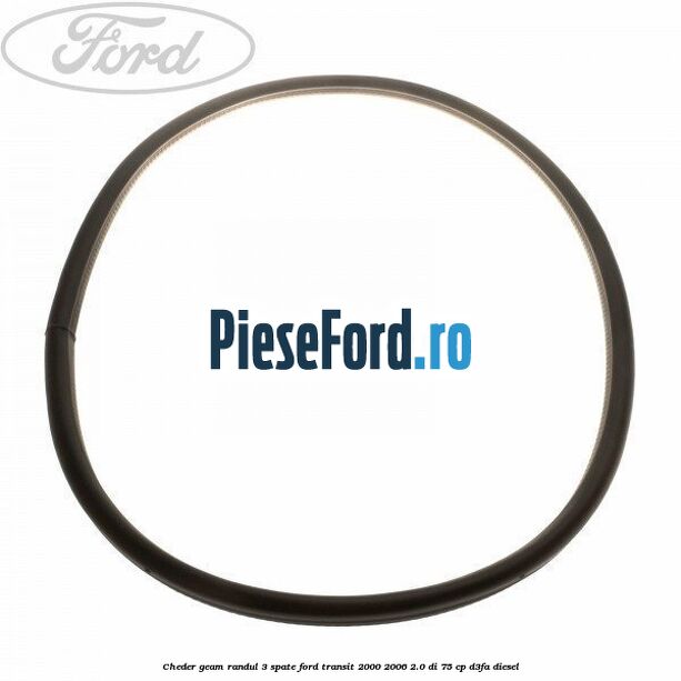 Cheder geam randul 3 spate Ford Transit 2000-2006 2.0 DI 75 cp D3FA diesel