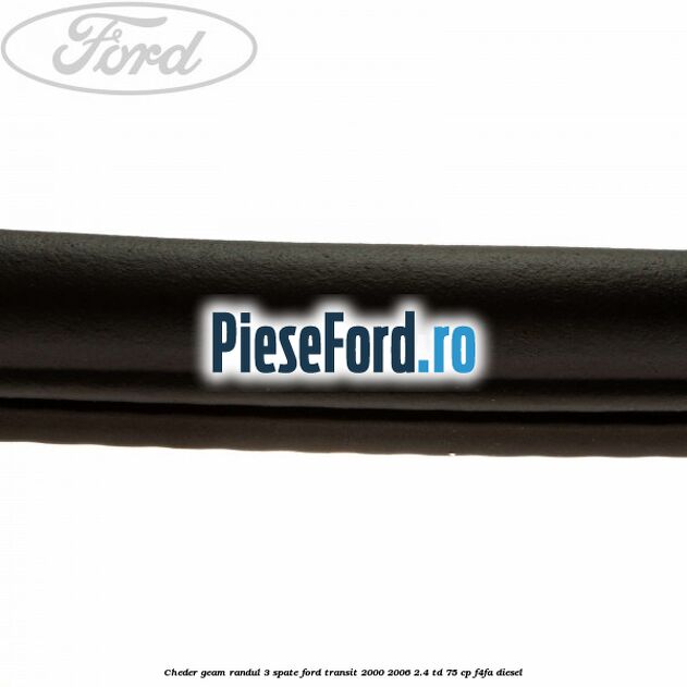 Cheder geam randul 3 spate Ford Transit 2000-2006 2.4 TD 75 cp F4FA diesel