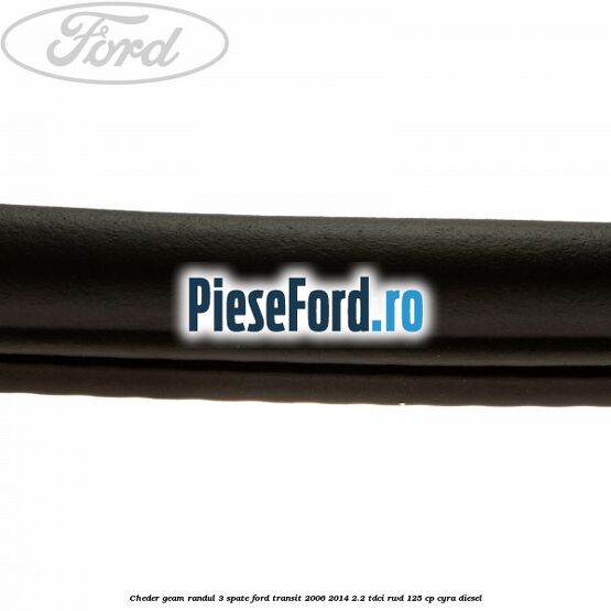 Cheder geam randul 3 spate Ford Transit 2006-2014 2.2 TDCi RWD 125 cp CYRA diesel