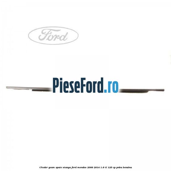 Cheder geam spate stanga Ford Mondeo 2008-2014 1.6 Ti 125 cp PNBA benzina