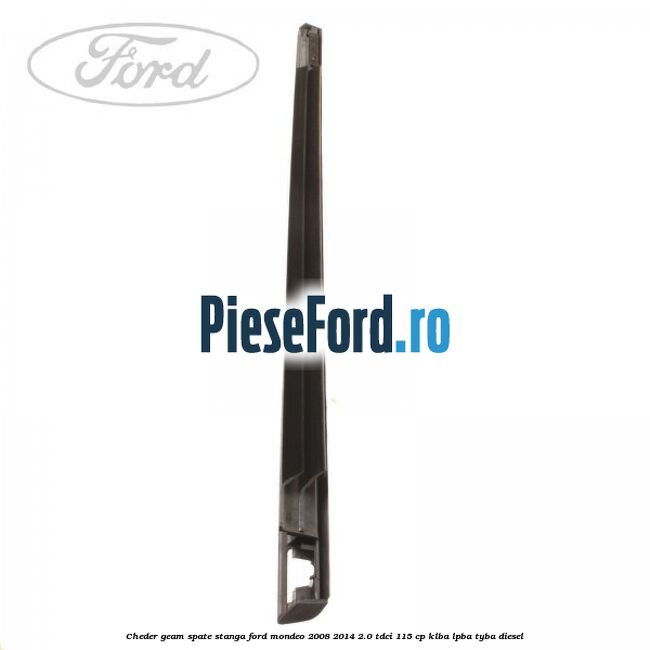 Cheder geam spate stanga Ford Mondeo 2008-2014 2.0 TDCi 115 cp Cheder geam spate stanga Ford Mondeo 2008-2014 2.0 TDCi 115 cp KLBA, LPBA, TYBA diesel