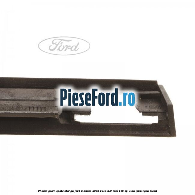 Cheder geam spate stanga Ford Mondeo 2008-2014 2.0 TDCi 115 cp Cheder geam spate stanga Ford Mondeo 2008-2014 2.0 TDCi 115 cp KLBA, LPBA, TYBA diesel