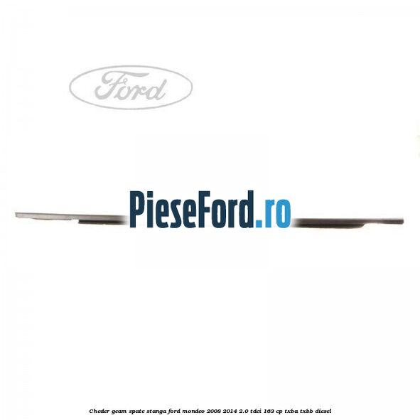 Cheder geam spate stanga Ford Mondeo 2008-2014 2.0 TDCi 163 cp Cheder geam spate stanga Ford Mondeo 2008-2014 2.0 TDCi 163 cp TXBA, TXBB diesel