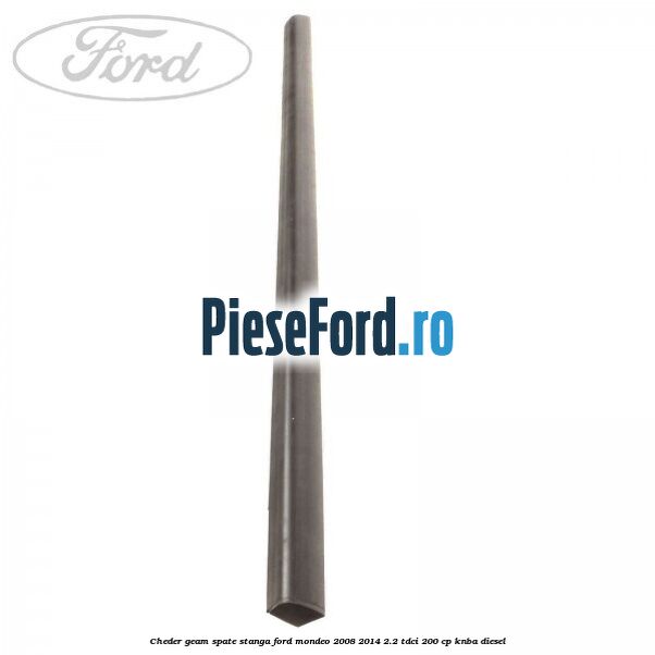 Cheder geam spate stanga Ford Mondeo 2008-2014 2.2 TDCi 200 cp Cheder geam spate stanga Ford Mondeo 2008-2014 2.2 TDCi 200 cp KNBA diesel