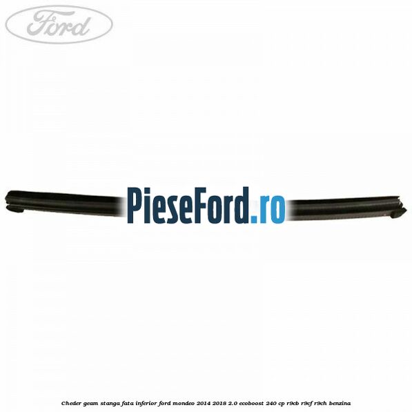 Cheder geam stanga fata inferior Ford Mondeo 2014-2018 2.0 EcoBoost 240 cp R9CB, R9CF, R9CH benzina