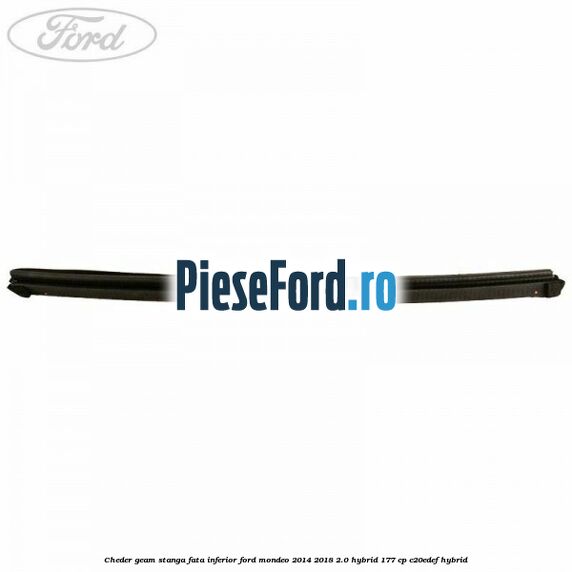Cheder geam stanga fata inferior Ford Mondeo 2014-2018 2.0 Hybrid 177 cp C20EDEF hybrid