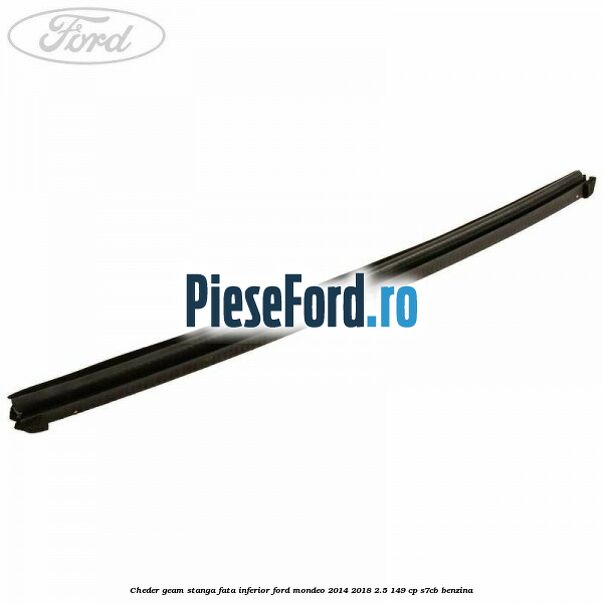 Cheder geam stanga fata inferior Ford Mondeo 2014-2018 2.5 149 cp S7CB benzina