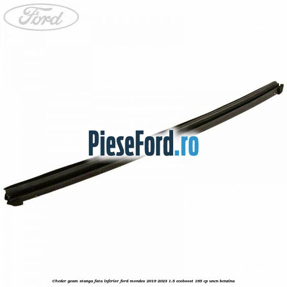 Cheder geam stanga fata inferior Ford Mondeo 2019-2023 1.5 EcoBoost 165 cp