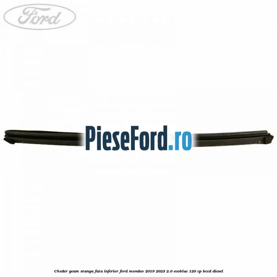 Cheder geam stanga fata inferior Ford Mondeo 2019-2023 2.0 EcoBlue 120 cp Cheder geam stanga fata inferior Ford Mondeo 2019-2023 2.0 EcoBlue 120 cp BCCD diesel
