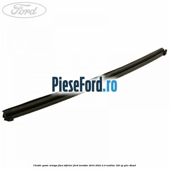 Cheder geam stanga fata inferior Ford Mondeo 2019-2023 2.0 EcoBlue 150 cp YLCC diesel