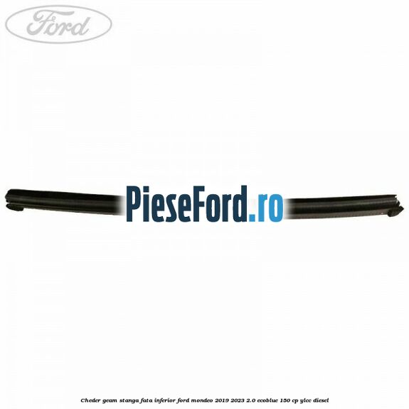 Cheder geam stanga fata inferior Ford Mondeo 2019-2023 2.0 EcoBlue 150 cp YLCC diesel