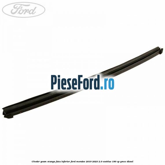Cheder geam stanga fata inferior Ford Mondeo 2019-2023 2.0 EcoBlue 190 cp YMCC diesel