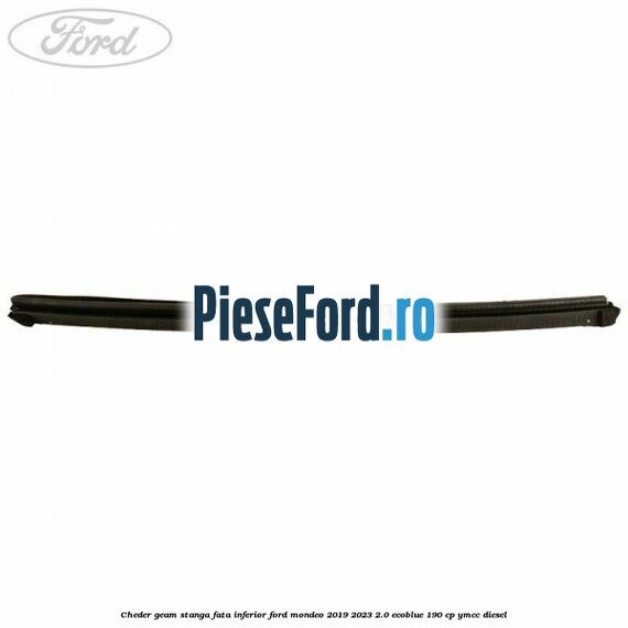 Cheder geam stanga fata inferior Ford Mondeo 2019-2023 2.0 EcoBlue 190 cp YMCC diesel