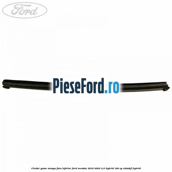 Cheder geam stanga fata inferior Ford Mondeo 2019-2023 2.0 Hybrid 188 cp C20EDEF hybrid