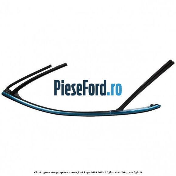 Cheder geam stanga spate cu crom Ford Kuga 2019-2023 2.5 FHEV 4x4 190 cp Cheder geam stanga spate cu crom Ford Kuga 2019-2023 2.5 FHEV 4x4 190 cp n/a hybrid