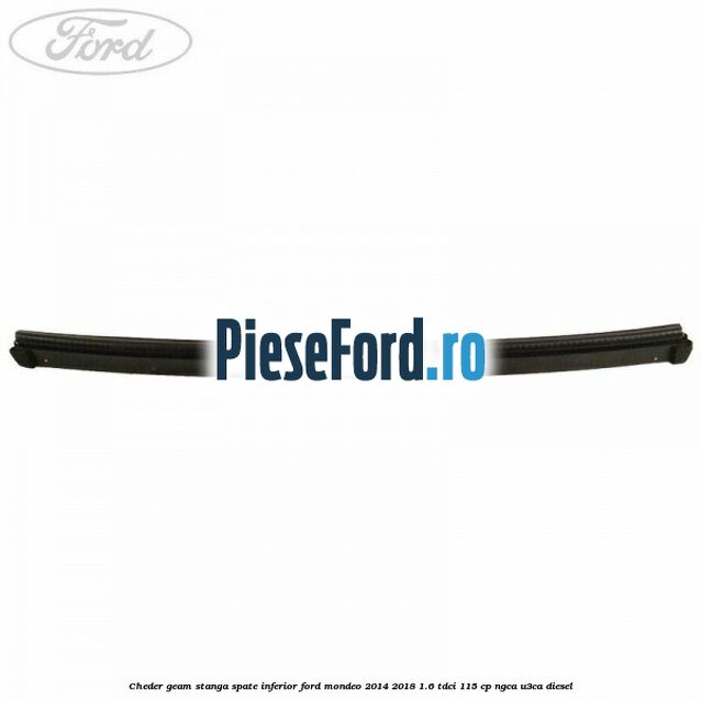 Cheder geam stanga spate, inferior Ford Mondeo 2014-2018 1.6 TDCi 115 cp Cheder geam stanga spate, inferior Ford Mondeo 2014-2018 1.6 TDCi 115 cp NGCA, U3CA diesel