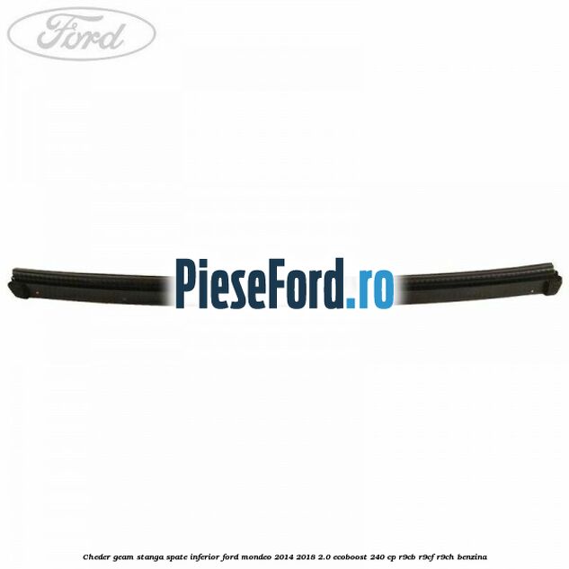 Cheder geam stanga spate, inferior Ford Mondeo 2014-2018 2.0 EcoBoost 240 cp R9CB, R9CF, R9CH benzina