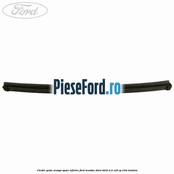 Cheder geam stanga spate, inferior Ford Mondeo 2014-2018 2.5 149 cp S7CB benzina