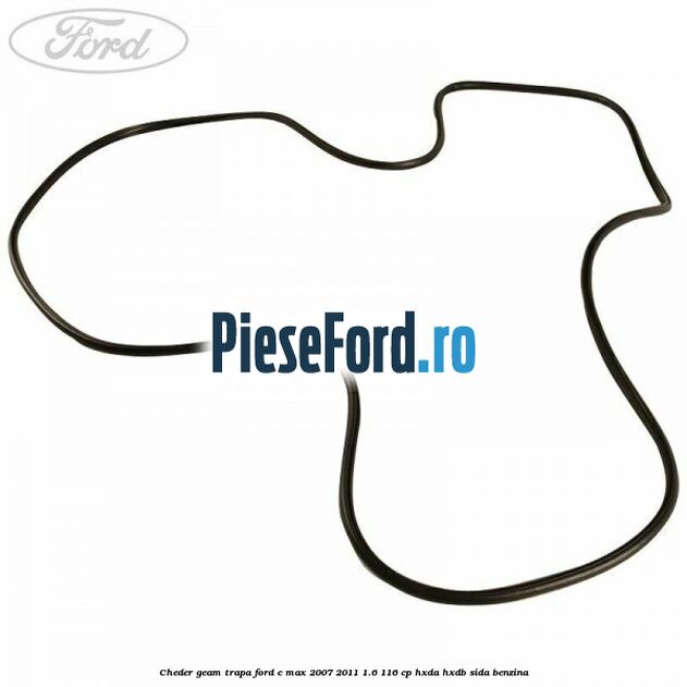 Cheder geam trapa Ford C-Max 2007-2011 1.6 116 cp HXDA, HXDB, SIDA benzina