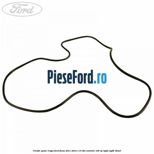 Cheder geam trapa Ford Focus 2011-2014 1.6 TDCi ECOnetic 105 cp NGDA, NGDB diesel