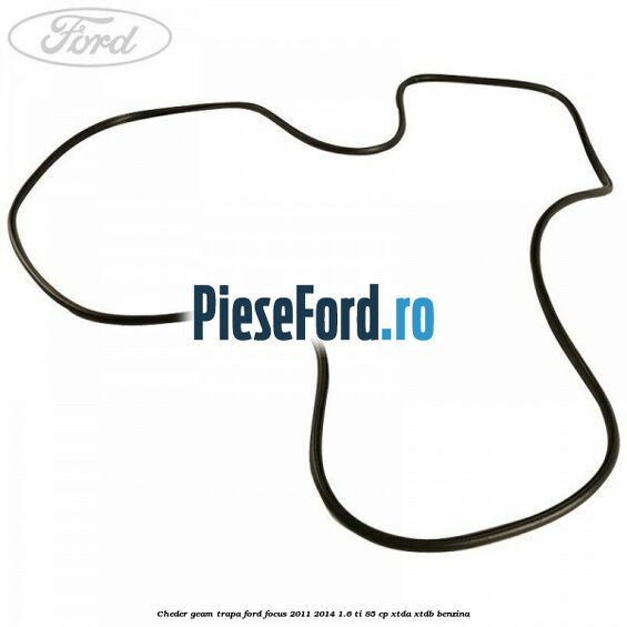 Cheder geam trapa Ford Focus 2011-2014 1.6 Ti 85 cp XTDA, XTDB benzina