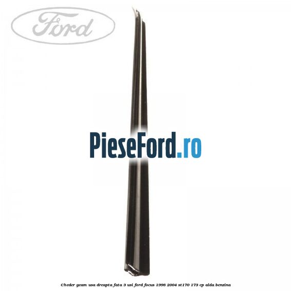 Cheder geam usa dreapta fata 3 usi Ford Focus 1998-2004 ST170 173 cp ALDA benzina
